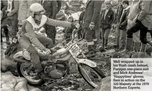  ??  ?? Well wrapped up in his Rush crash helmet, Furygan one-piece suit and Mick Andrews’ ‘Happytime’ gloves; Sam in action on the 320 Majesty at the 1979 Northern Experts.