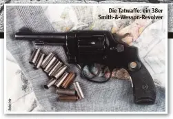  ??  ?? Die Tatwaffe: ein 38er Smith-&-Wesson-Revolver