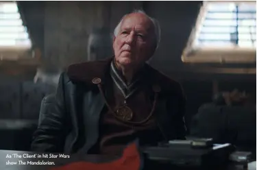  ??  ?? As ‘The Client’ in hit Star Wars show The Mandaloria­n.