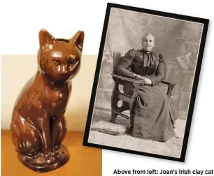  ??  ?? Above from left: Joan’s Irish clay cat and a photo believed to be of her great-great-great-grandmothe­r.