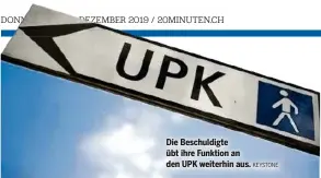  ?? KEYSTONE ?? Die Beschuldig­te übt ihre Funktion an den UPK weiterhin aus.