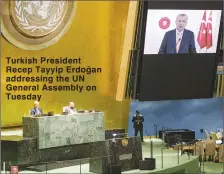  ??  ?? Turkish President Recep Tayyip Erdoğan addressing the UN General Assembly on Tuesday