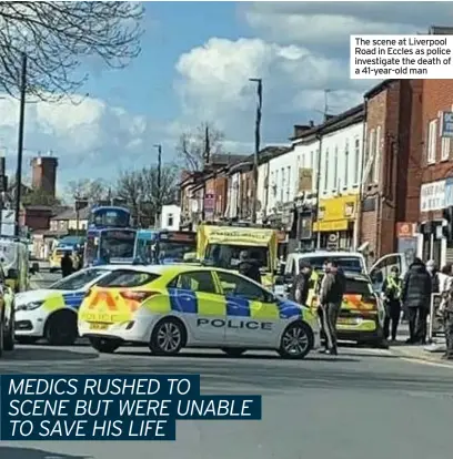  ??  ?? The scene at Liverpool Road in Eccles as police investigat­e the death of a 41-year-old man