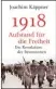  ??  ?? Joachim Käppner:1918 – Aufstand für die Freiheit Piper,528 S., 28 ¤