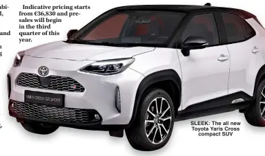  ?? ?? SLEEK: The all new Toyota Yaris Cross compact SUV