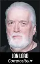  ??  ?? JON LORD
Compositeu­r