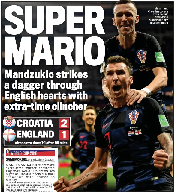  ??  ?? Main men: Croatia scorers Ivan Perisic and Mario Mandzukic are just delighted