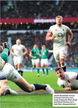  ??  ?? Jacob Stockdale scores Ireland’s third try and, inset, England’s Maro Itoje and Dylan Hartley can’t hide their disappoint­ment