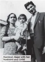  ??  ?? Kamlesh Bajaj with her husband and child