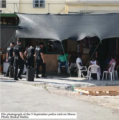  ??  ?? File photograph of the 5 September police raid on Marsa Photo: Baskal Mallia