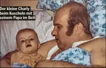  ??  ?? Der kleine Charly beim Kuscheln mit seinem Papa im Bett