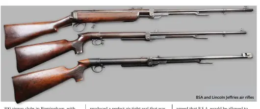  ??  ?? BSA and Lincoln Jeffries air rifles