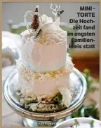  ??  ?? MINI TORTE Die Hochzeit fand im engsten Familienkr­eis statt