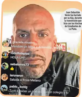  ??  ?? Juan Sebastián Verón fue burlado por su hija, durante la transmisió­n que hizo con los hinchas de Estudiante­s de
La Plata.