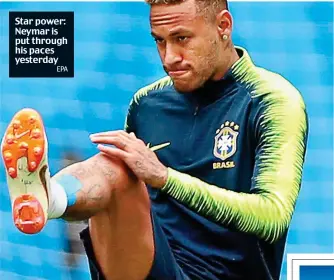  ?? EPA ?? Star power: Neymar is put through his paces yesterday