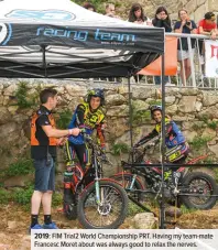  ??  ?? 2019: FIM Trial2 World Championsh­ip PRT. Having my team-mate Francesc Moret about was always good to relax the nerves.