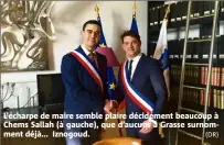  ??  ?? L’écharpe de maire semble plaire décidément beaucoup à Chems Sallah (à gauche), que d’aucuns à Grasse surnomment déjà... Iznogoud. (DR)