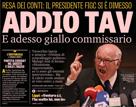  ??  ?? Carlo Tavecchio, 74 anni, presidente della Federcalci­o dall’agosto 2014 fino a ieri