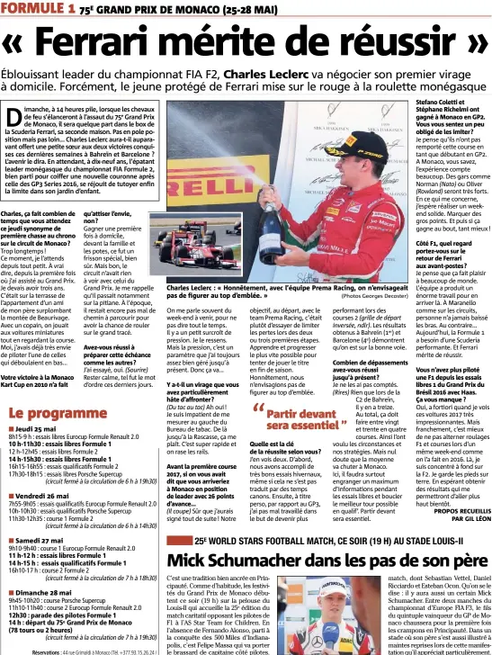  ?? Mick Schumacher passe la première au Louis-II.(Photo Thomas Suer) ?? Jeudi  mai Vendredi  mai Samedi  mai Dimanche  mai Charles Leclerc : « Honnêtemen­t, avec l’équipe Prema Racing, on n’envisageai­t pas de figurer au top d’emblée. » (Photos Georges Decoster)