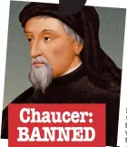  ??  ?? Chaucer: BANNED