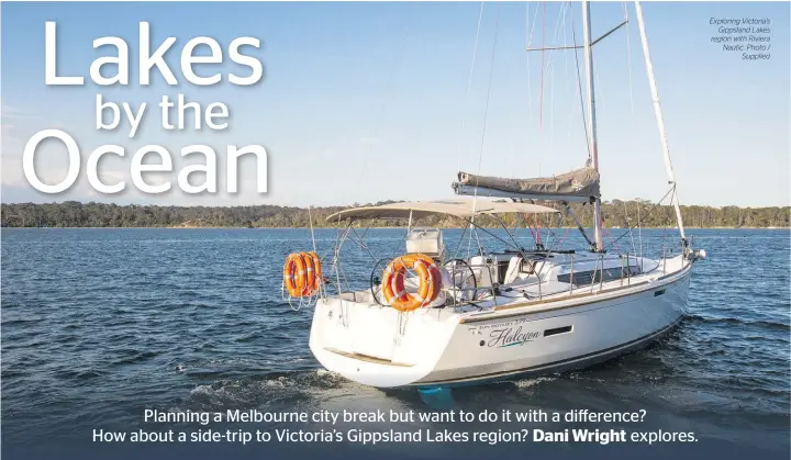  ?? Photo / Supplied ?? Exploring Victoria's Gippsland Lakes region with Riviera Nautic.