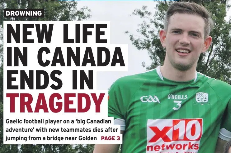  ?? — THE CELTIC CONNECTION FILES ?? David Gavin, 26, who recently moved to Vancouver from Ireland, was on his way to a tournament in Calgary with teammates when he drowned.