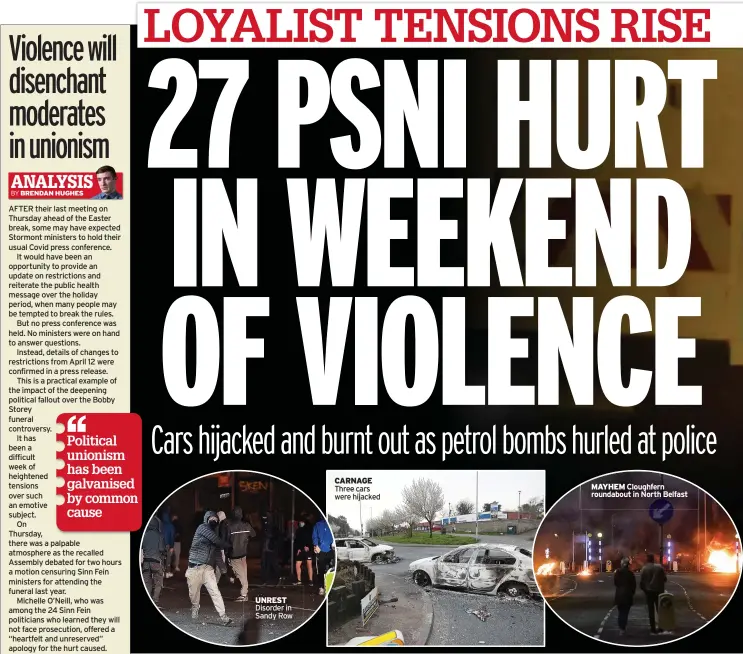  ??  ?? UNREST Disorder in Sandy Row
CARNAGE Three cars were hijacked
MAYHEM Cloughfern roundabout in North Belfast