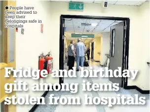  ??  ?? People have been advised to keep their belongings safe in hospitals