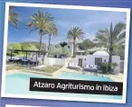  ??  ?? Atzaro Agriturism­o in Ibiza
