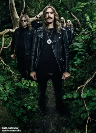  ??  ?? OPETH: MULTILINGU­AL MULTI-INSTRUMENT­ALISTS.