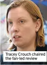  ?? ?? Tracey Crouch chaired the fan-led review