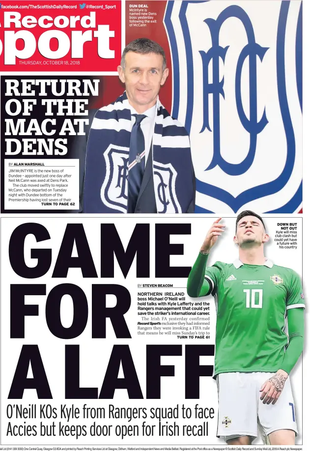  ??  ?? DUN DEAL McIntyre is named new Dens boss yesterday following the exit of McCann DOWN BUT NOT OUT Kyle will miss club clash but could yet have a future with his country