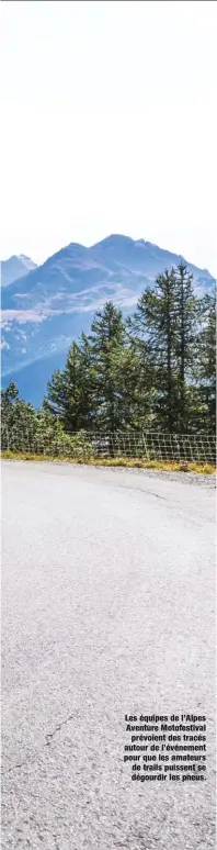  ??  ?? Les équipes de l’Alpes Aventure Motofestiv­al prévoient des tracés autour de l’événement pour que les amateurs de trails puissent se dégourdir les pneus.