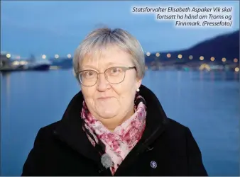  ?? ?? Statsforva­lter Elisabeth Aspaker Vik skal fortsatt ha hånd om Troms og Finnmark. (Pressefoto)