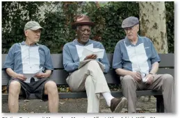  ??  ?? Rüstige Rentner mit Mangel an Moneten: Albert (Alan Arkin), Willie (Morgan Freeman) und Joe (Michael Cane) nehmen die Sache selbst in die Hand