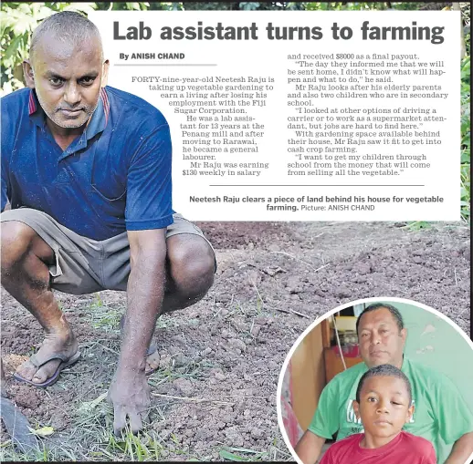  ?? Picture: ANISH CHAND ?? Neetesh Raju clears a piece of land behind his house for vegetable farming.