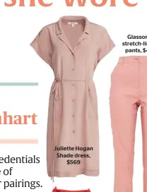  ??  ?? Juliette Hogan Shade dress, $569 Glassons stretch-linen pants, $40