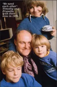  ??  ?? ‘We need each other’: Timothy and Prunella with their sons in 1975