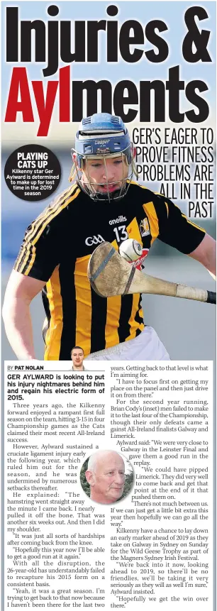 ??  ?? PLAYING CATS UP Kilkenny star Ger Aylward is determined to make up for lost time in the 2019 season