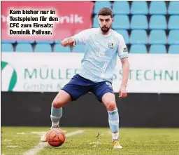  ?? ?? Kam bisher nur in Testspiele­n für den CFC zum Einsatz: Dominik Pelivan.