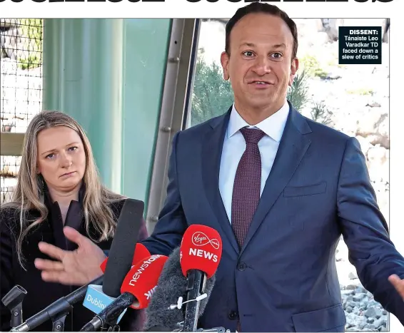  ?? ?? dissent: Tánaiste Leo Varadkar TD faced down a slew of critics