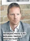  ??  ?? Antonijevi­ć pustio sliku nasilnika i tagovao hrvatsku vladu