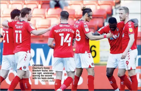  ?? PICTURE: Alamy ?? CRUISING: Charlton’s Corey Blackett-Taylor, second right, celebrates scoring the second with his team-mates