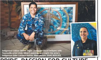  ??  ?? Indigenous Liaison Officer Flight Lieutenant David Williams with Townsville artist Linda Oliver's painting, and (right) the army’s Indigenous Elder Lorraine Hatton. Main picture: SHAE BEPLATE