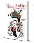  ??  ?? ‘Frida Kahlo: An Illustrate­d Life’ Written and illustrate­d by Maria Hesse Translated by Achy Obejas University of Texas Press 152 pages, $21.95