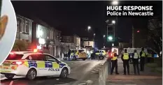  ?? ?? HUGE RESPONSE Police in Newcastle