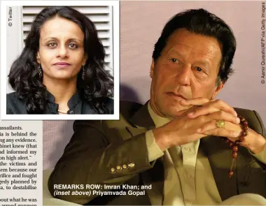  ??  ?? REMARKS ROW: Imran Khan; and (inset above) Priyamvada Gopal