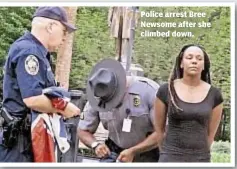  ??  ?? Police arrest Bree Newsome after she climbed down.