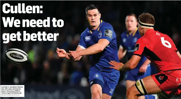  ?? BRENDAN MORAN/SPORTSFILE ?? Leinster’s Jonathan Sexton lays off a pass during his team’s Guinness PRO14 victory against Edinburgh