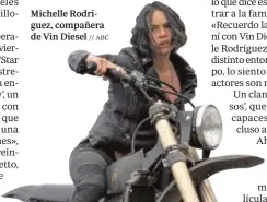  ?? // ABC ?? Michelle Rodriguez, compañera de Vin Diesel